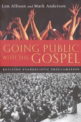 Cover of Going Public with the Gospel - reviving evangelistic proclamation